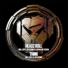 Loxy & Ink - Headz Roll (Ink, Loxy, Resound & Gremlinz Remix) (BBC Radio 1 Premiere)
