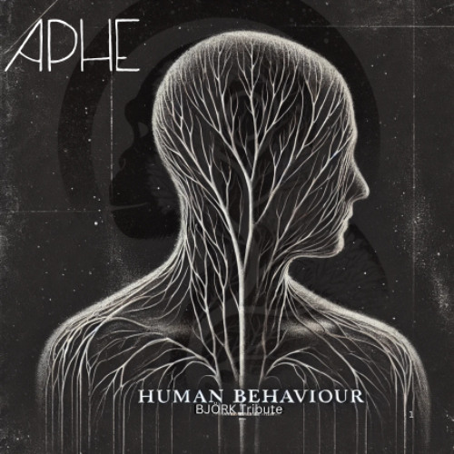 APHE - Human Behaviour (BJÖRK TRIBUTE)  *** FREE DOWNLOAD ***