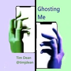 Ghosting Me