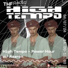 High Tempo - Power Hour w/ Aezron // 04.07.2024