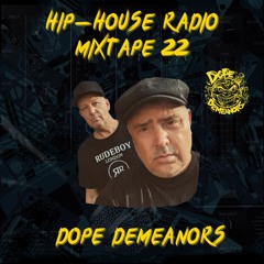 Hip-House Radio 22 - Dope Demeanors