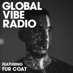 Global Vibe Radio 247 Feat. Fur Coat (Oddity)