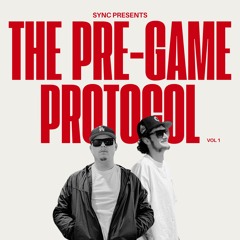 SYNC PRESENTS: THE PRE-GAME PROTOCOL