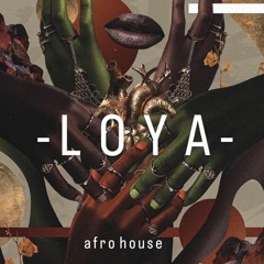 L O Y A - Afro House 2023