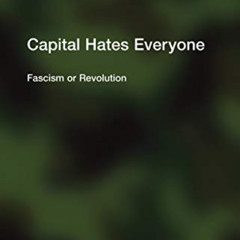 [GET] EBOOK 🖊️ Capital Hates Everyone: Fascism or Revolution (Semiotext(e) / Interve