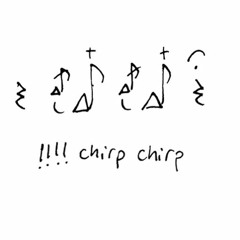 !!!! chirp chirp