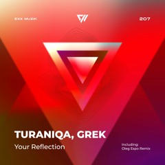 TuraniQa, Grek- Your Reflection (Oleg Espo Remix) Radio Edit / Progressive House