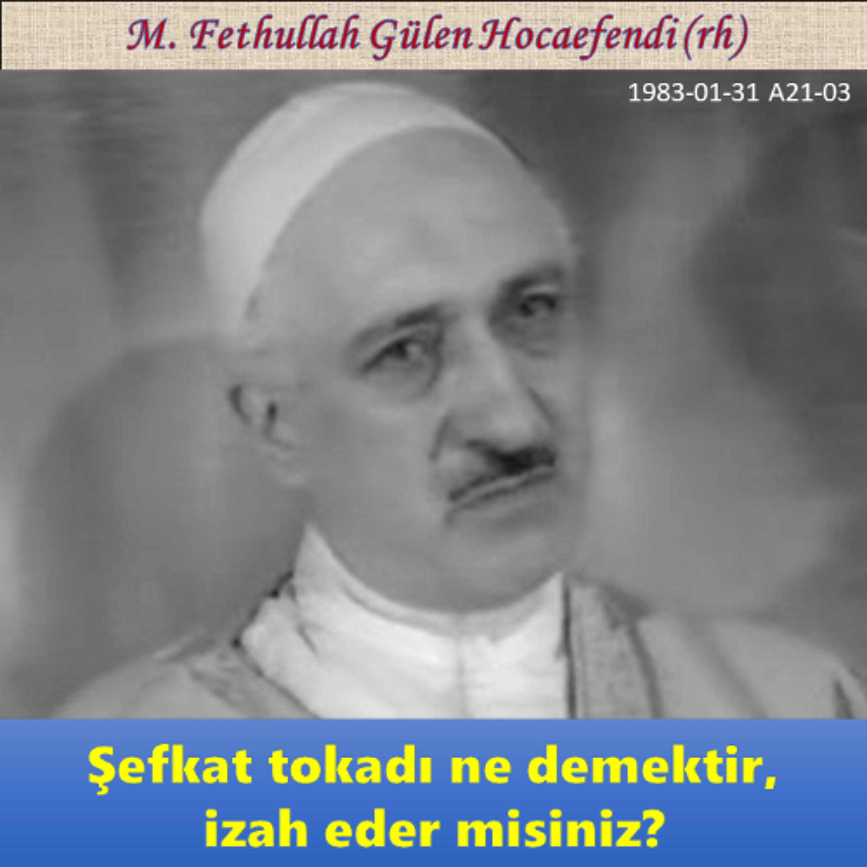 1983-01-31 A21-03 Şefkat tokadı ne demektir, izah eder misiniz? episode artwork