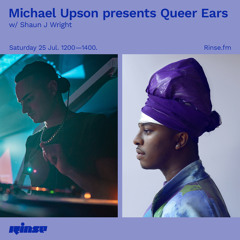 Michael Upson presents Queer Ears w/ Shaun J Wright - 25 July 2020