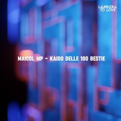 Maicol MP - Kaido Delle 100 Bestie [Learnig To Love]