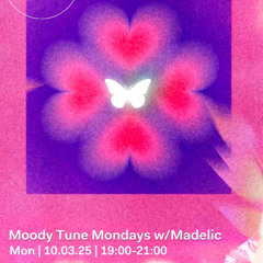 Moody Tune Mondays w/ Madelic - 10th March 2025