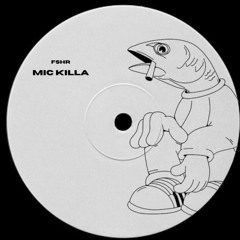 FSHR - mic killa (10k fdl)