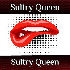 My Sultry Queen