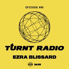 TURNT Radio #15 w/ Ezra Blissard