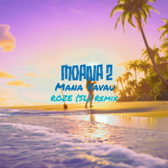(FREE DOWNLOAD) MOANA 2 Mana Vavau - ROZE SL unofficial Remix