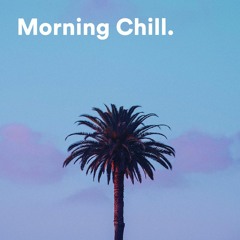 Morning Chill ☕: Morning Vibes, Morning Music & Wake Up Happy