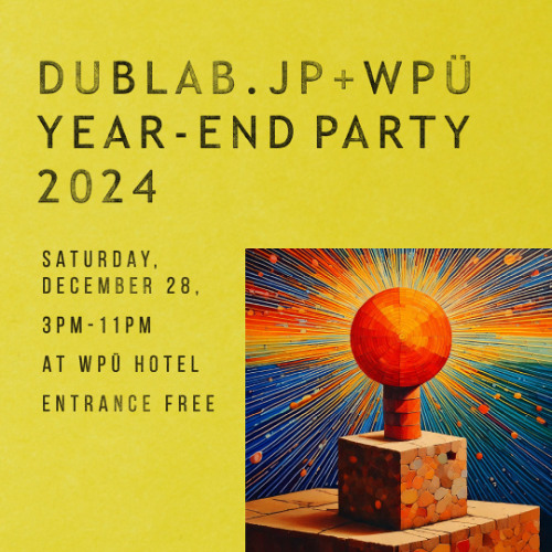 DUBLAB.JP + WPÜ YEAR-END PARTY 2024 at WPÜ HOTEL - 28th Dec 2024