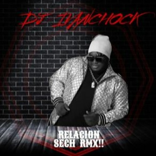 RELACION SECH- REMIX !! IVANCHOCK DJ