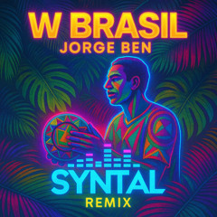 W Brasil-Jorge Ben (Syntal remix)