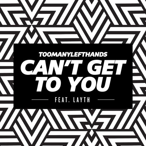 Can't Get To You (feat. Layth)