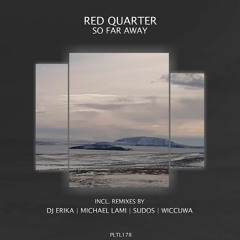 Red Quarter - So Far Away (Wiccuwa Remix)