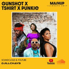 DJILLCHAYS - GUNSHOT X TSHIRT X PUNKIE MASHUP