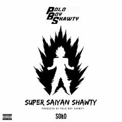 Super Saiyan Shawty (Prod. By Polo Boy Shawty)