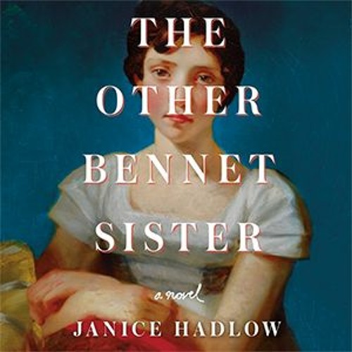 The Other Bennet Sister by Janice Hadlow, audiobook excerpt