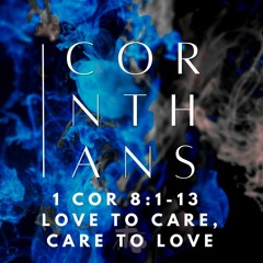 Love to Care, Care to Love (1 Cor 8)