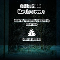 Cold outside like the streets (prod. Floorish)