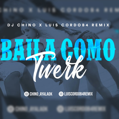 baila como twerk dj chino remix