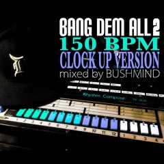 Bang Dem All 2 (Clock Up Version)