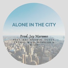 Alone In The City(feat. Rac Hndrsn, Dusty, Lxthal Wild, Kahelah & Miles) prod.Jay Marumo].mp3