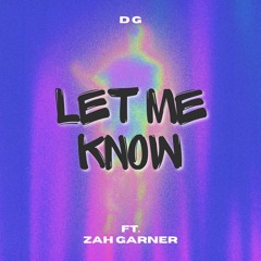 Let Me Know (feat. Zah Garner)