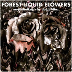 Forest Liquid Flowers (naviarhaiku568)