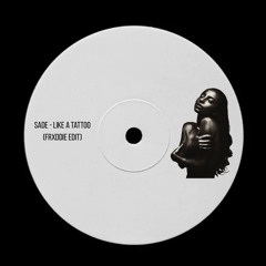 Sade - Like a Tattoo (Frxddie Edit) [FREE DOWNLOAD}