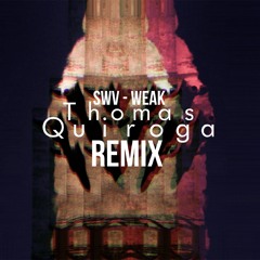 SWV - Weak (Thomas Quiroga Remix)