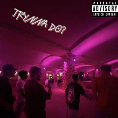 TRYNNA DO