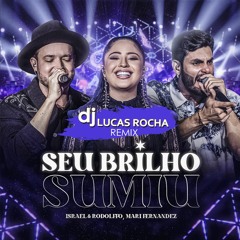 Israel & Rodolffo - Seu Brilho Sumiu (Dj Lucas Rocha Remix)