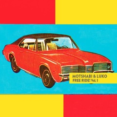 Motshabi & Luko - FREE RIDE vol. 1