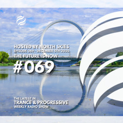 The Future Is Now Ep. 069 - TFIN [Trance & Progressive] by North Skies - 05/12/2025