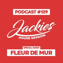 Jackies Music House Session #139 - "Fleur De Mur"