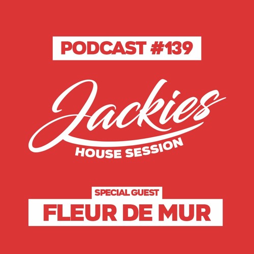 Stream Jackies Music House Session #139 - Fleur De Mur by Jackies Music