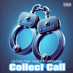 LiLC253 “Collect Call” Feat. YungK & LashGunna (OfficialAudio)