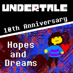 Hopes and Dreams (Undertale, 10th Anniversary)