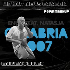 Without Me x Calabria x Eminem x Natasja (Pops Mashup) [FREE DOWNLOAD]