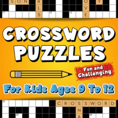 Read PDF 📥 Crossword Puzzles for Kids Ages 9 to 12: Fun and Challenging Crossword Pu