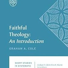 [Read] [KINDLE PDF EBOOK EPUB] Faithful Theology: An Introduction (Short Studies in S