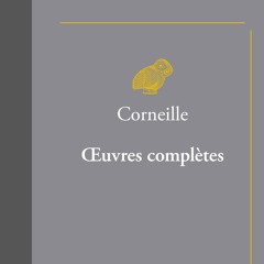 Pierre Corneille - Œuvres complètes