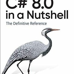 [READ] EBOOK EPUB KINDLE PDF C# 8.0 in a Nutshell: The Definitive Reference by  Josep